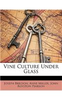 Vine Culture Under Glass