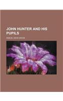 John Hunter and His Pupils