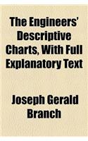 The Engineers' Descriptive Charts, with Full Explanatory Text