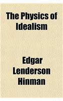 The Physics of Idealism