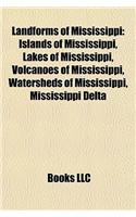 Landforms of Mississippi: Islands of Mississippi, Lakes of Mississippi, Volcanoes of Mississippi, Watersheds of Mississippi, Mississippi Delta