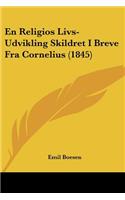 En Religios Livs-Udvikling Skildret I Breve Fra Cornelius (1845)