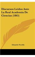 Discursos Leidos Ante La Real Academia De Ciencias (1865)