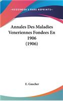 Annales Des Maladies Veneriennes Fondees En 1906 (1906)