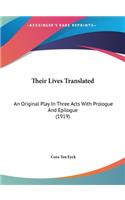 Their Lives Translated: An Original Play in Three Acts with Prologue and Epilogue (1919)