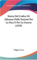 Storia del Codice Di Alleanza Delle Nazioni Per La Pace E Per La Guerra (1878)