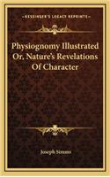 Physiognomy Illustrated Or, Nature's Revelations Of Character