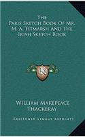 The Paris Sketch Book of Mr. M. A. Titmarsh and the Irish Sketch Book