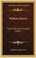 William Morris: Poet, Craftsman, Socialist (1902)