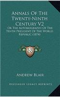Annals of the Twenty-Ninth Century V2: Or the Autobiography of the Tenth President of the World Republic (1874)