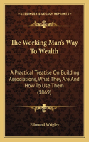 The Working Man's Way To Wealth