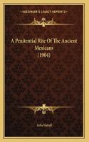 A Penitential Rite Of The Ancient Mexicans (1904)