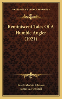 Reminiscent Tales Of A Humble Angler (1921)