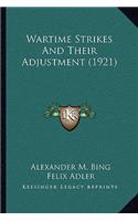 Wartime Strikes And Their Adjustment (1921)