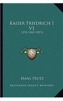 Kaiser Friedrich I V1: 1152-1165 (1871)