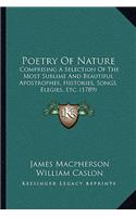 Poetry Of Nature: Comprising A Selection Of The Most Sublime And Beautiful Apostrophes, Histories, Songs, Elegies, Etc. (1789)