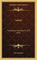 Antioch: The Seatonian Prize Poem For 1879 (1879)