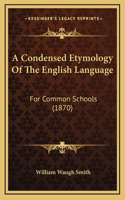 A Condensed Etymology Of The English Language