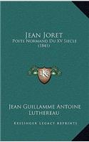 Jean Joret: Poete Normand Du XV Siecle (1841)