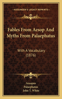 Fables From Aesop And Myths From Palaephatus