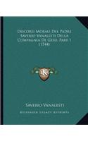 Discorsi Morali Del Padre Saverio Vanalesti Della Compagnia De Gesu, Part 1 (1744)