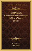 Funf Deutsche Mittelalterliche Erzahlungen In Neuen Versen (1902)