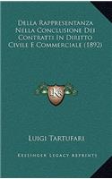 Della Rappresentanza Nella Conclusione Dei Contratti in Diritto Civile E Commerciale (1892)