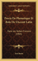 Precis de Phonetique Et Role de L'Accent Latin
