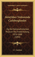 Aktstykker Vedrorende Carlsbergfondet