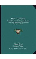 Florula Ajanensis: Aufzaehlung Der In Der Umgegend Von Ajan Wachsenden Phanerogamen Und Hoeheren Cryptogamen (1838)(German)