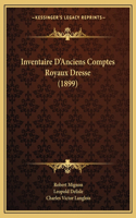 Inventaire D'Anciens Comptes Royaux Dresse (1899)