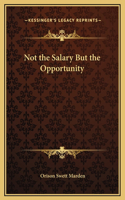 Not the Salary But the Opportunity