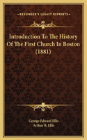 Introduction To The History Of The First Church In Boston (1881)