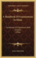 A Handbook Of Examinations In Music