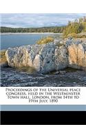 Proceedings of the Universal Peace Congress, Held in the Westminster Town Hall, London, from 14th to 19th July, 1890