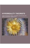 HyperReality Theorists: Albert Borgmann, Daniel J. Boorstin, Jean Baudrillard, Jorge Luis Borges, Umberto Eco(English)