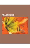 RNA Splicing: RNA, Intron, Exon, Messenger RNA, Spliceosome, Alternative Splicing, U7 Small Nuclear RNA, Hammerhead Ribozyme, U4 Spl