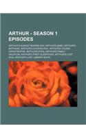 Arthur - Season 1 Episodes: Arthur's Almost Boring Day, Arthur's Baby, Arthur's Birthday, Arthur's Chicken Pox, Arthur's Cousin Catastrophe, Arthu