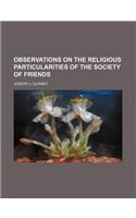 Observations on the Religious Particularities of the Society of Friends
