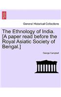 Ethnology of India. [A paper read before the Royal Asiatic Society of Bengal.]