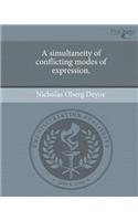 A Simultaneity of Conflicting Modes of Expression