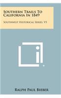 Southern Trails To California In 1849