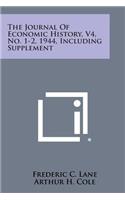 Journal of Economic History, V4, No. 1-2, 1944, Including Supplement