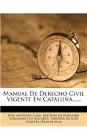 Manual De Derecho Civil Vigente En Cataluña......