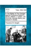 In the Matter of the Charges Against Professors Egbert C. Smyth, William J. Tucker, J.W. Churchill, George Harris, and Edward Y. Hincks