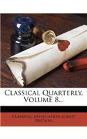 Classical Quarterly, Volume 8...