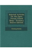 Selected Articles on the Open Versus Closed Shop