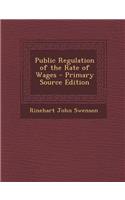 Public Regulation of the Rate of Wages