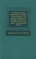 The Divine Covenant Fulfilled in the Ancestral Family History of the Lawrence-Hughes and Eldredge Generations of Cape May County, New Jersey - Primary Source Edition