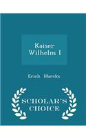 Kaiser Wilhelm I - Scholar's Choice Edition: (English)
